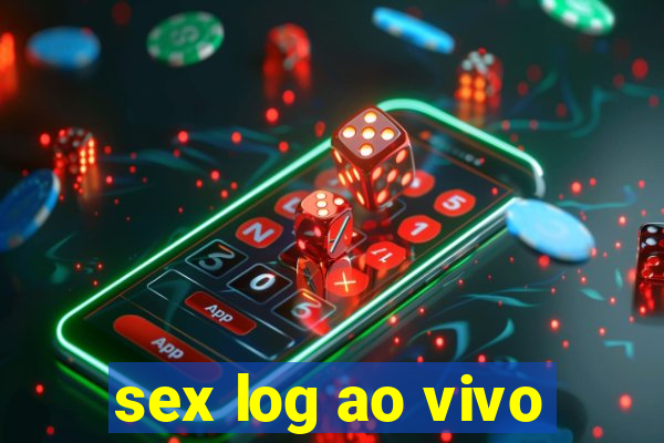 sex log ao vivo